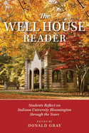 The Well House Reader: Students Reflect on Indiana University Bloomington Through the Years.