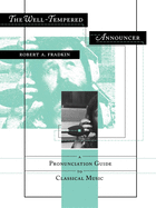 The Well-Tempered Announcer: A Pronunciation Guide to Classical Music