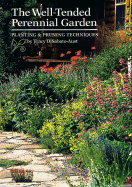 The Well-Tended Perennial Garden: Planting & Pruning Techniques