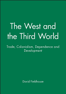 The West and the Third World: Trade, Colonialism, Dependence and Development