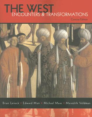 The West: Encounters & Transformations - Levack, Brian P, and Muir, Edward, Professor, and Maas, Michael