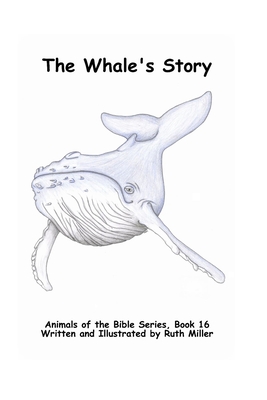 The Whale's Story - Miller, Ruth