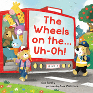 The Wheels on The...Uh-Oh!