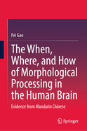 The When, Where, and How of Morphological Processing in the Human Brain: Evidence from Mandarin Chinese