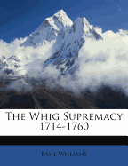 The Whig Supremacy 1714-1760