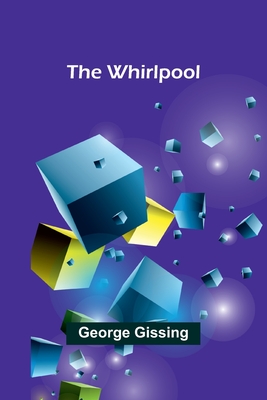 The Whirlpool - Gissing, George