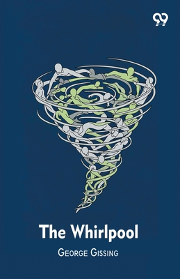The Whirlpool - Gissing, George