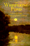 The Whispering Pond: A Personal Guide to the Emerging Vision of Science