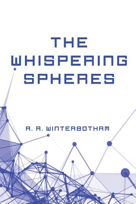 The Whispering Spheres - Winterbotham, R R
