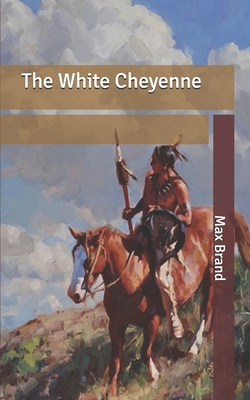 The White Cheyenne - Brand, Max