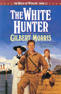 The White Hunter - Morris, Gilbert