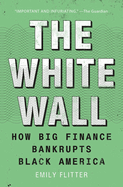 The White Wall: How Big Finance Bankrupts Black America