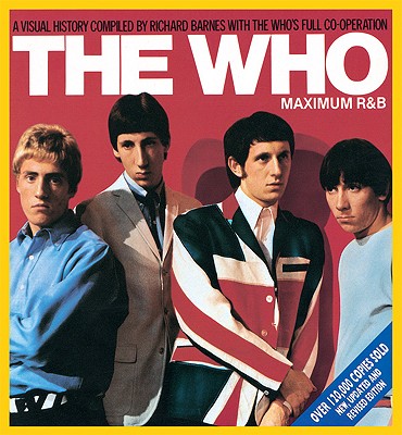 The Who: Maximum R&B - Barnes, Richard, and Townshend, Pete (Introduction by)