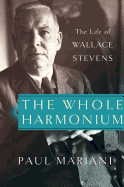 The Whole Harmonium: The Life of Wallace Stevens