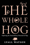 The Whole Hog: Exploring the Extraordinary Potential of Pigs