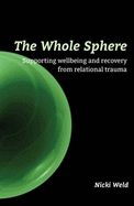 The Whole Sphere:  Supporting Wellbeing and Recovery from Relational Trauma