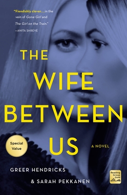 The Wife Between Us - Hendricks, Greer, and Pekkanen, Sarah