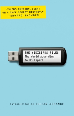 The Wikileaks Files: The World According to US Empire - Wikileaks, and Assange, Julian (Introduction by)