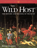 The Wild Host: The History and Meaning of the Hunt