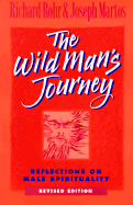 The Wild Man's Journey: Reflections on Male Spirituality