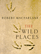 The Wild Places. Robert MacFarlane
