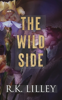 The Wild Side Trilogy - Lilley, R K
