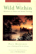 The Wild Within: Adventures in Nature and Animal Teachings