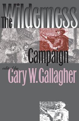 The Wilderness Campaign - Gallagher, Gary W (Editor)