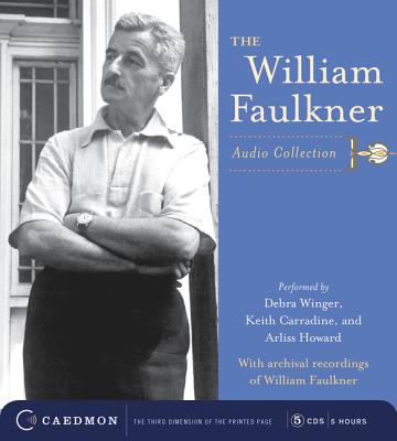 The William Faulkner Audio Collection - Faulkner, William (Read by), and Carradine, Keith (Read by), and Winger, Debra (Read by)