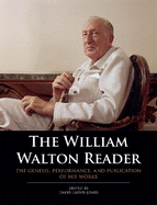 The William Walton Reader: The Genesis, Performance, and Publication of His Works