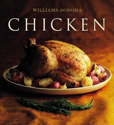 The Williams-Sonoma Collection: Chicken - Rodgers, Rick, and Williams, Chuck (Editor)