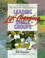 The Willow Creek Guide to Leading Life-Changing Small Groups