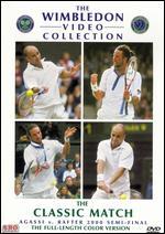 The Wimbledon Video Collection: The Classic Match - Agassi v. Rafter 2000 Semi-Final