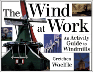 The Wind at Work: An Activity Guide to Windmills