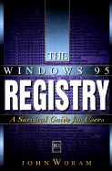 The Windows 95 Registry: A Survival Guide for Users