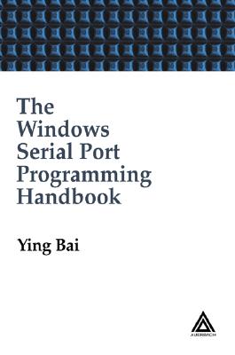 The Windows Serial Port Programming Handbook - Bai, Ying