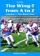 The Wing-T from A-Z: Volume 2 the Base Plan