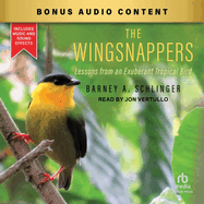 The Wingsnappers: Lessons from an Exuberant Tropical Bird