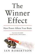 The Winner Effect: How Power Affects Your Brain