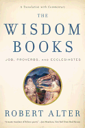 The Wisdom Books: Job, Proverbs, and Ecclesiastes: A Translation with Commentary