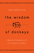 The Wisdom of Donkeys: Finding Tranquility in a Chaotic World