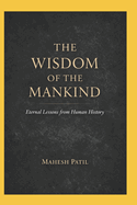 The Wisdom of Mankind: Eternal Lessons from Human History