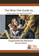 The Wise Owl Guide To... Dantes Subject Standardized Test (Dsst) Organizational Behavior Second Edition