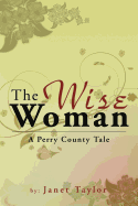 The Wise Woman: A Perry County Tale