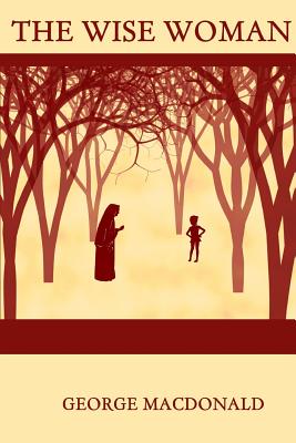 The Wise Woman - MacDonald, George