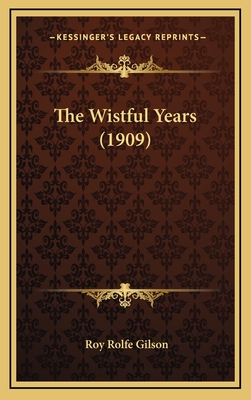 The Wistful Years (1909) - Gilson, Roy Rolfe