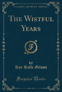The Wistful Years (Classic Reprint)