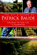 The Wit and Wisdom of Patrick Baude: Exploring the Good Life in Bloomington