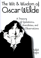 The Wit & Wisdom of Oscar Wilde