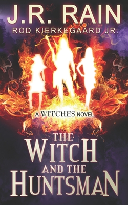 The Witch and the Huntsman - Kierkegaard, Rod, Jr., and Rain, J R
